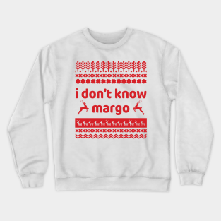 I Dont Know Margo Crewneck Sweatshirt - I DONT KNOW MARGO by HYPERBOXJGJ